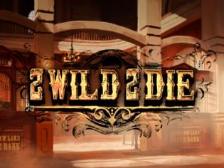 2 wild 2 die
